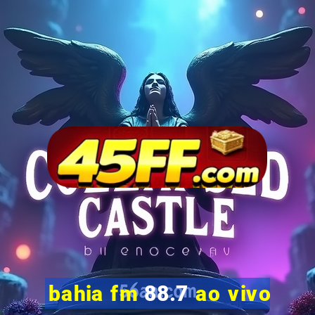 bahia fm 88.7 ao vivo